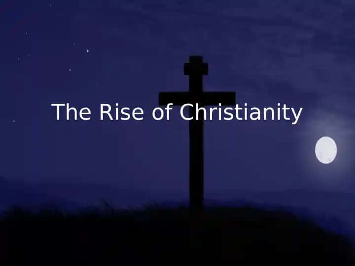 The Rise of Christianity