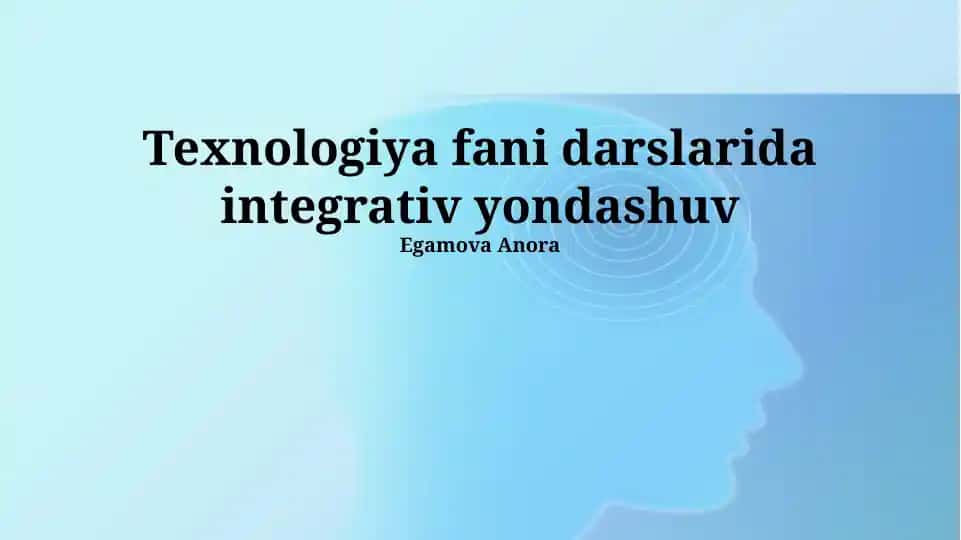 Texnologiya fani darslarida integrativ yondashuv