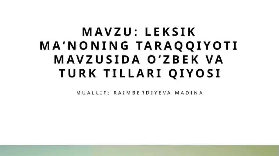 O‘zbek va turk tillarida leksik ma‘noning taraqqiyoti mavzusida o‘zbek va turk tillari qiyosi