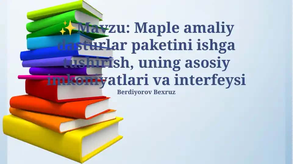 Maple amaliy dasturlar paketini ishga tushirish, uning asosiy imkoniyatlari va interfeysi