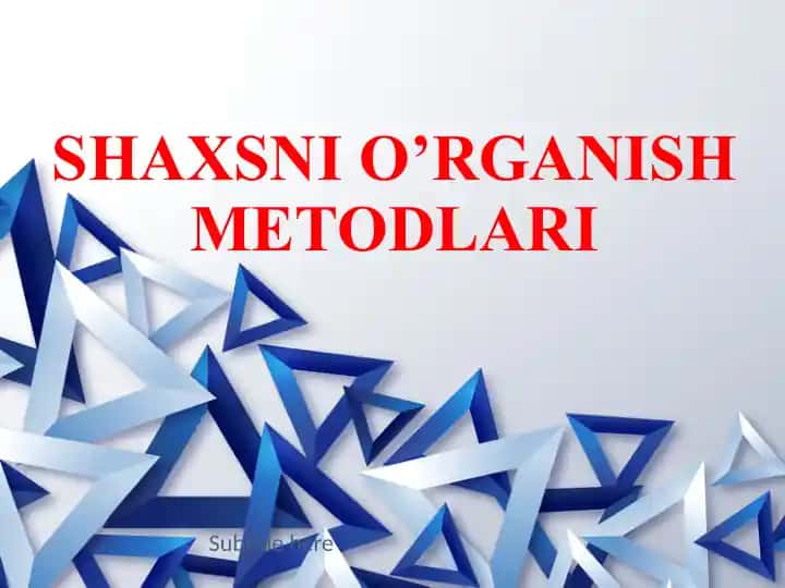 SHAXSNI O’RGANISH METODLARI