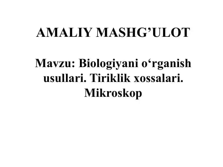Biologiyani o‘rganish usullari. Tiriklik xossalari. Mikroskop