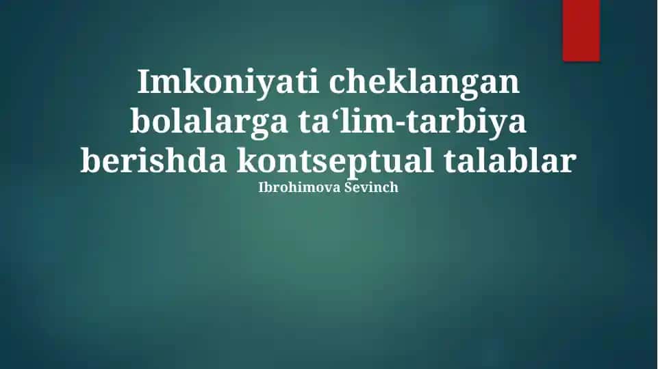 Imkoniyati cheklangan bolalarga ta‘lim-tarbiya berishda kontseptual talablar