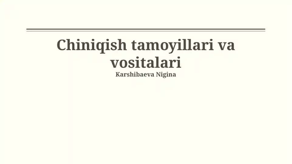 Chiniqish tamoyillari va vositalari