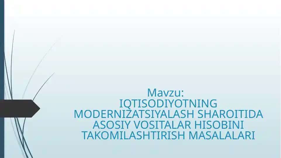 IQTISODIYOTNING MODERNIZATSIYALASH SHAROITIDA ASOSIY VOSITALAR HISOBINI TAKOMILASHTIRISH MASALALARI