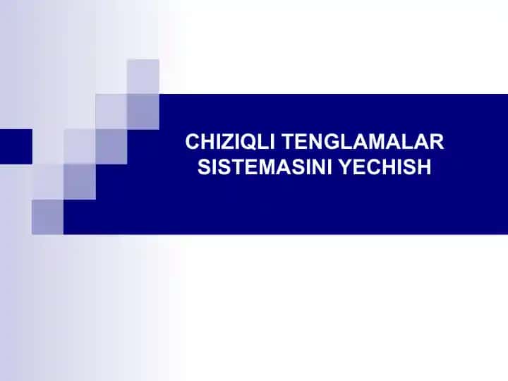 CHIZIQLI TENGLAMALAR SISTEMASINI YECHISH