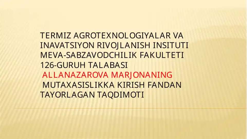 Meva-sabzavodchilik fakulteti talabasi Allanazarova Marjonaning taqdimoti