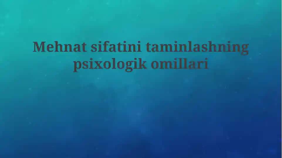 Mehnat sifatini ta'minlash psixologik asoslari