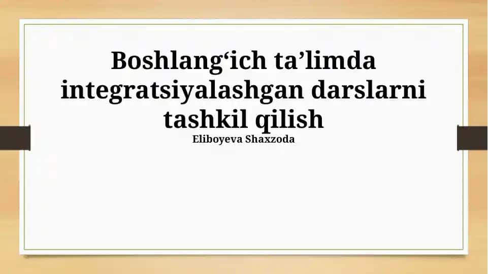 Boshlangʻich taʼlimda integratsiyalashgan darslarni tashkil qilish