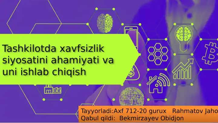 Tashkilotda xavfsizlik siyosatini ahamiyati va uni ishlab chiqish