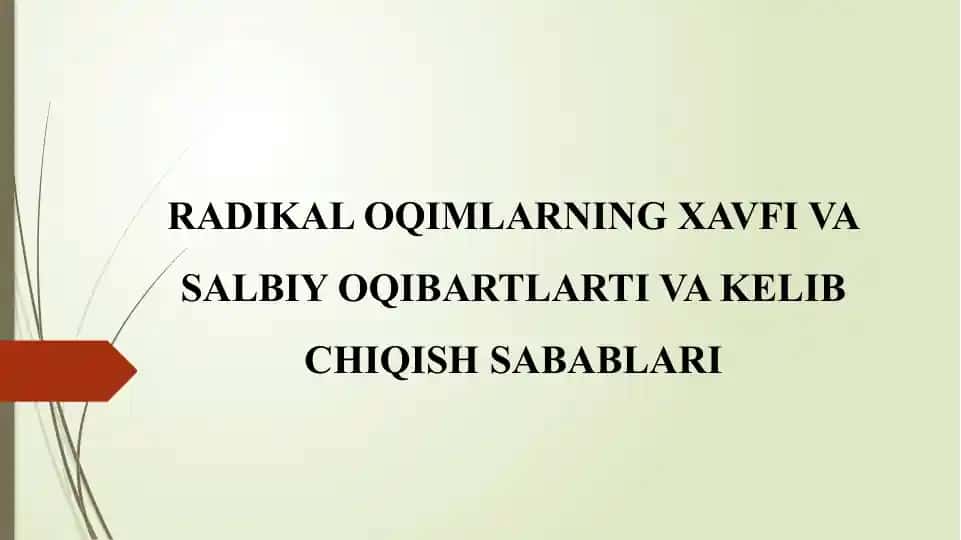RADIKAL OQIMLARNING XAVFI VA SALBIY OQIBARTLARTI VA KELIB CHIQISH SABABLARI