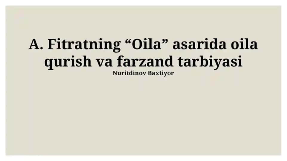 Fitratning "Oila" asarida oila qurish va farzand tarbiyasi