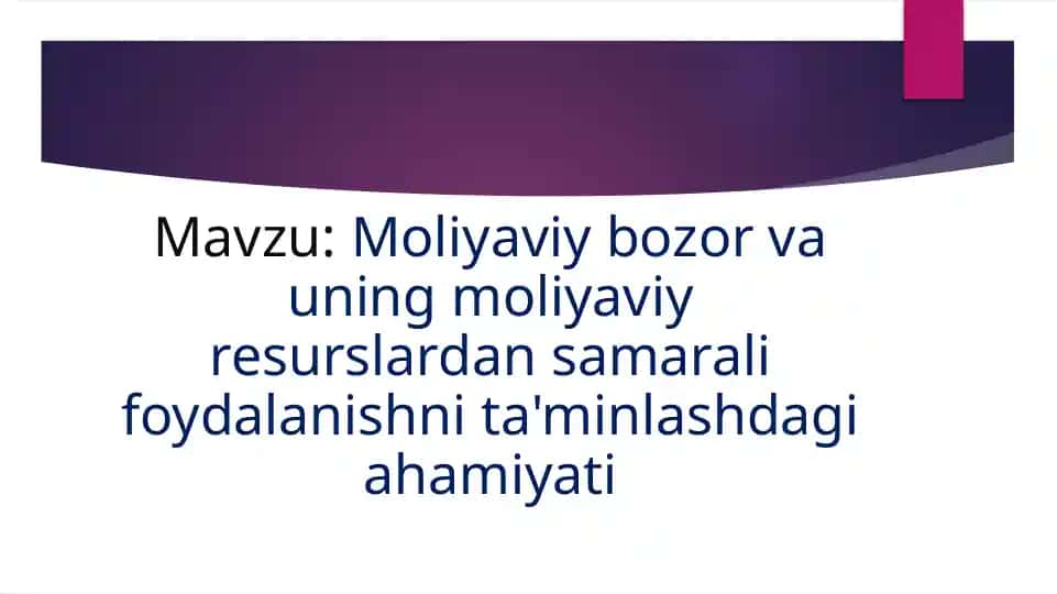 Moliyaviy bozor va uning moliyaviy resurslardan samarali foydalanishni ta'minlashdagi ahamiyati