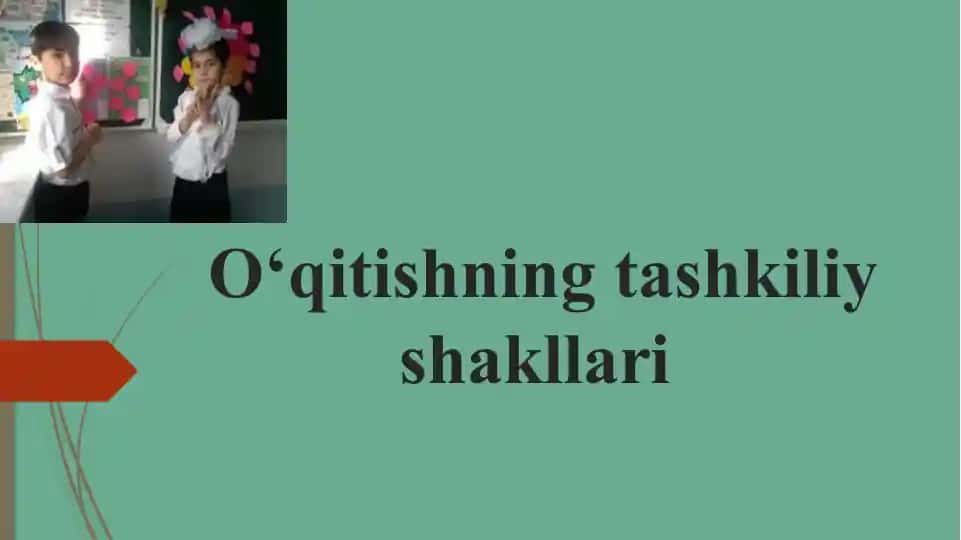 O‘qitishning tashkiliy shakllari