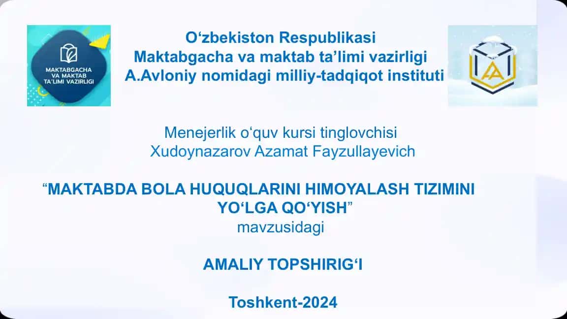 “MAKTABDA BOLA HUQUQLARINI HIMOYALASH TIZIMINI YO‘LGA QO‘YISH” AMALIY TOPSHIRIG‘I