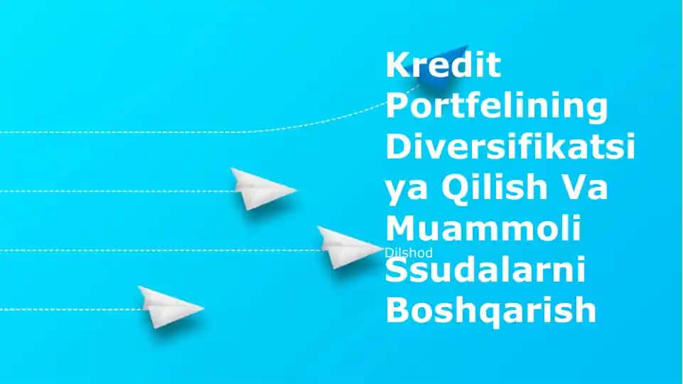 Kredit Portfelining Diversifikatsiya Qilish Va Muammoli Ssudalarni Boshqarish