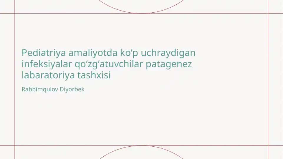 Pediatriya amaliyotda koʻp uchraydigan infeksiyalar qoʻzgʻatuvchilar patagenez labaratoriya tashxisi