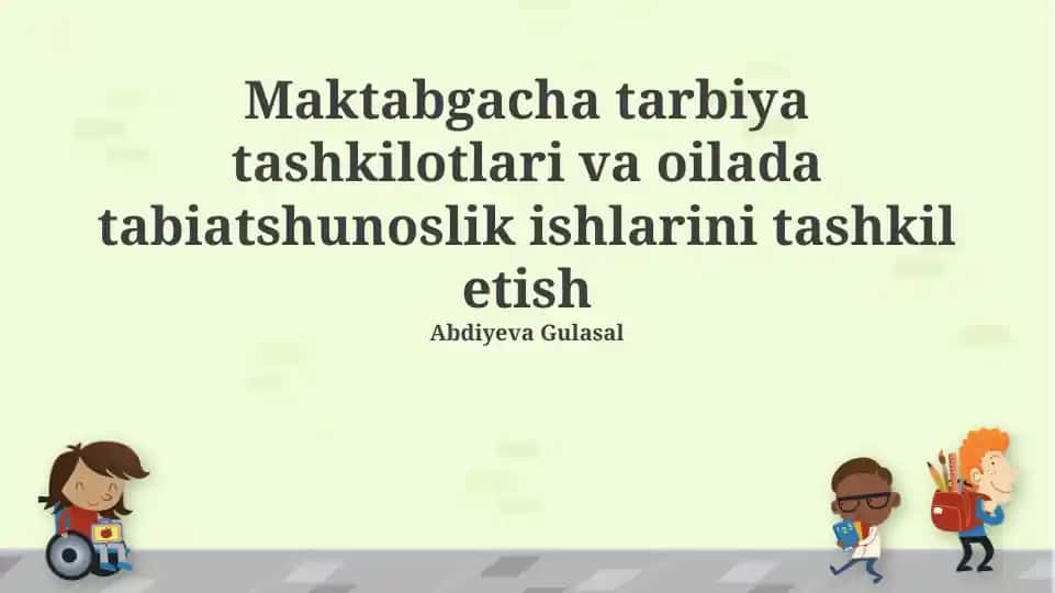 Maktabgacha tarbiya tashkilotlari va oilada tabiatshunoslik ishlarini tashkil etish