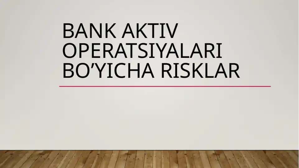 Bank aktiv operatsiyalari bo'yicha risklar