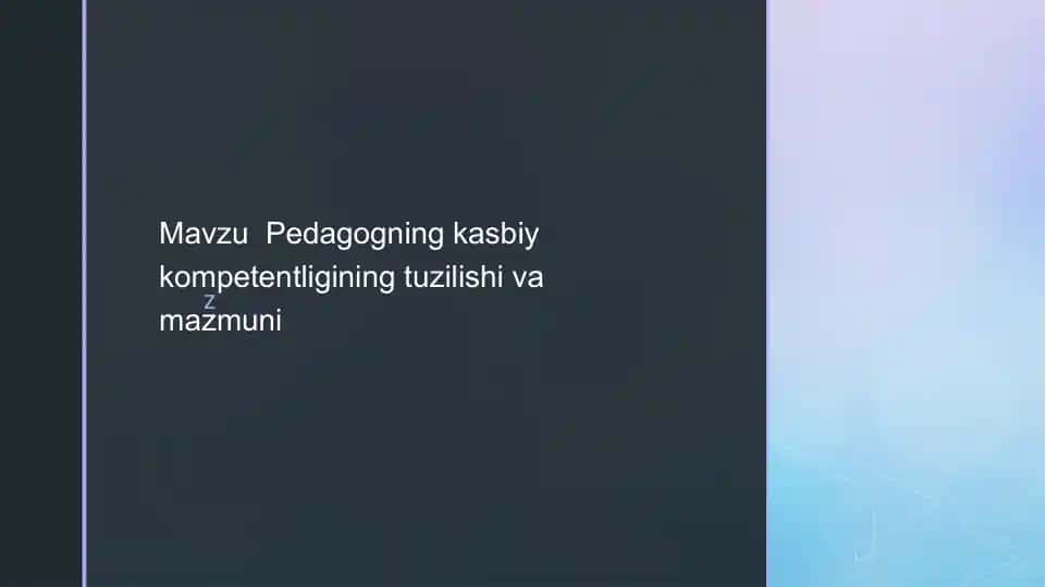 Pedagogning kasbiy kompetentligining tuzilishi va mazmuni