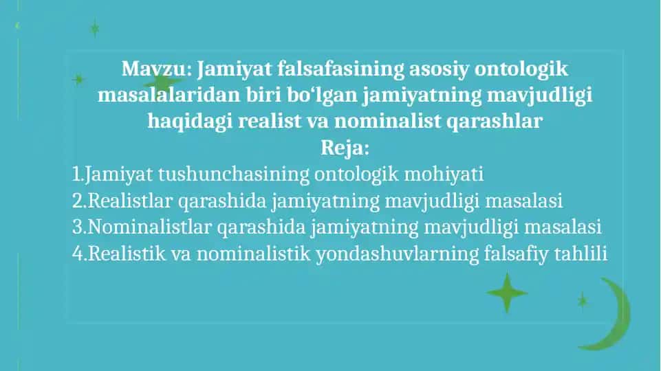Jamiyat falsafasining asosiy ontologik masalalaridan biri bo‘lgan jamiyatning mavjudligi haqidagi realist va nominalist qarashlar