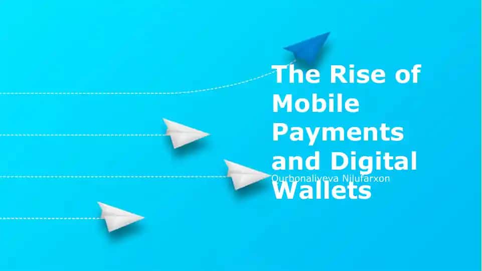 The Rise of Mobile Payments and Digital Wallets