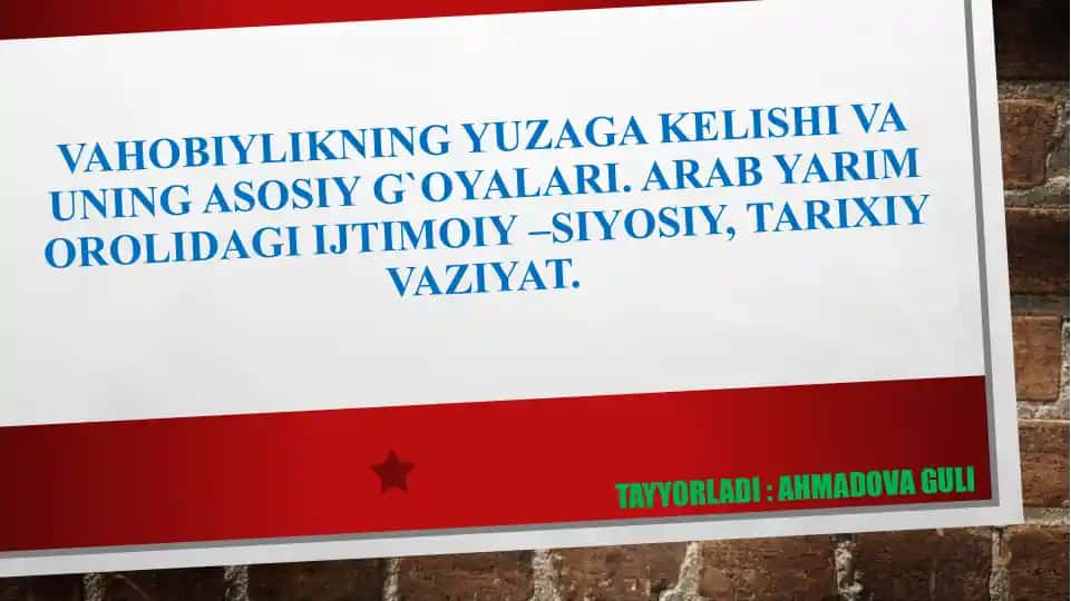 Vahobiylikning yuzaga KELISHI VA UNING ASOSIY g`oyALARI. ARAB YARIM OROLIDAGI IJTIMOIY –SIYOSIY, TARIXIY VAZIYAT