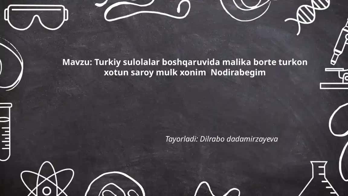 Turkiy sulolalar boshqaruvida malika borte turkon xotun saroy mulk xonim nodirabegim