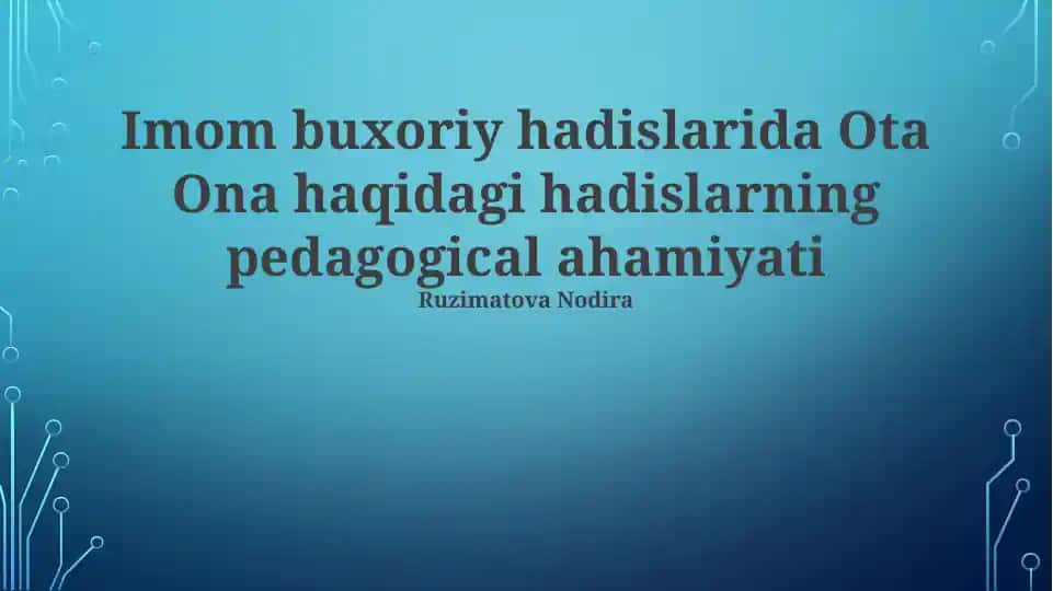 Imom Buxoriy hadislarida Ota Ona haqidagi hadislarning pedagogical ahamiyati