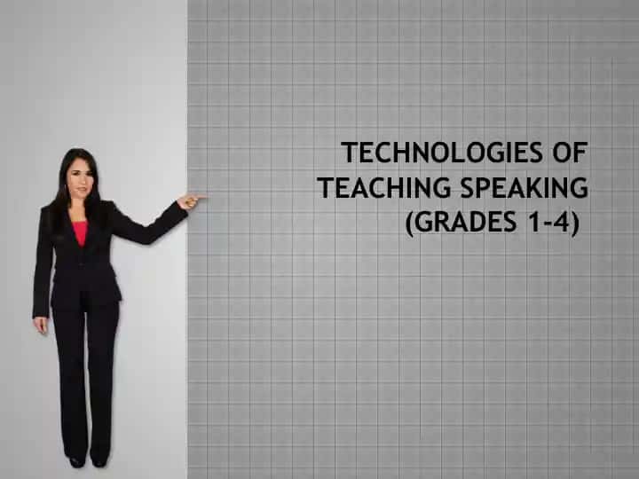 TECHNOLOGIES OF TEACHING SPEAKING (Grades 1-4)