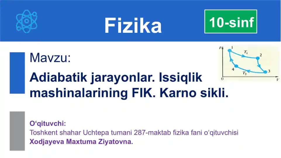 Adiabatik jarayonlar. Issiqlik mashinalarining FIK. Karno sikli