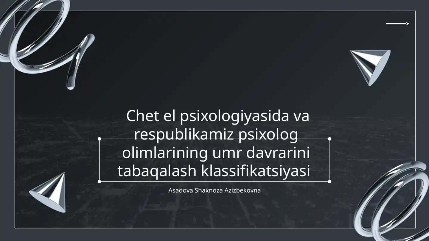 Chet el psixologiyasida va respublikamiz psixolog olimlarining umr davralarini tabaqalash klassifikatsiyasi