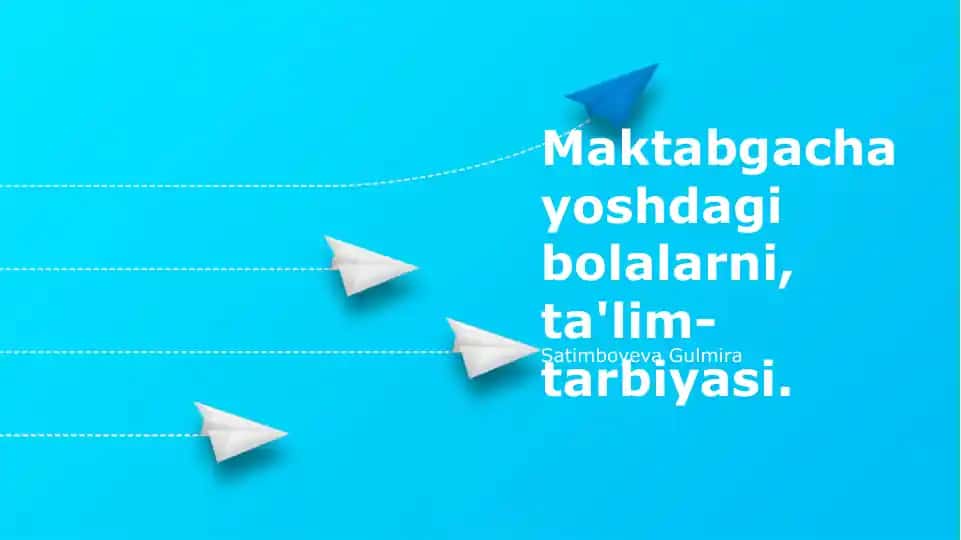 Maktabgacha yoshdagi bolalarni tarbiyasi va ta'limi