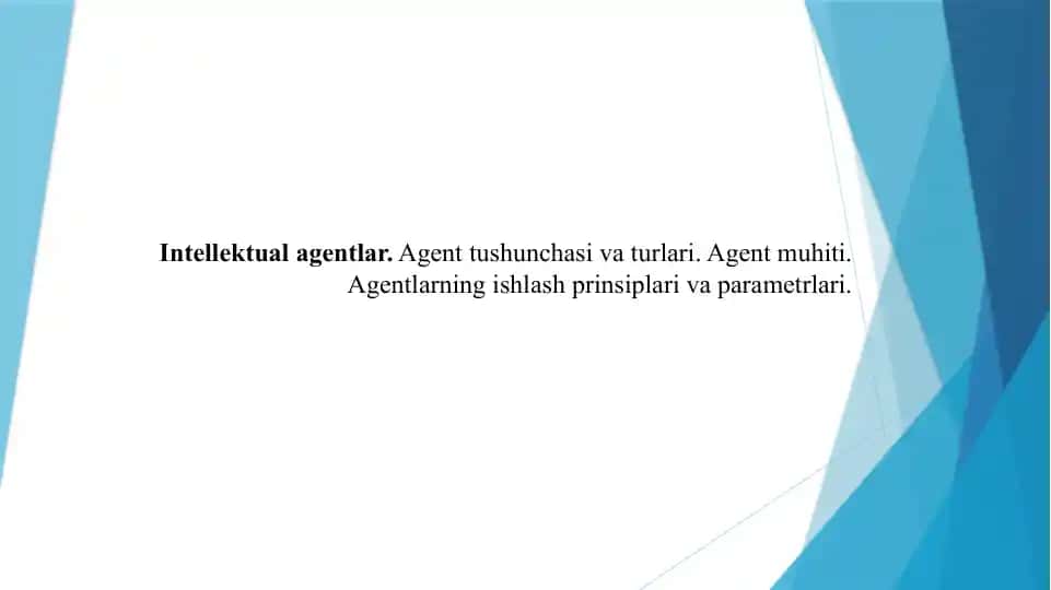 Intellektual agentlar. Agent tushunchasi va turlari