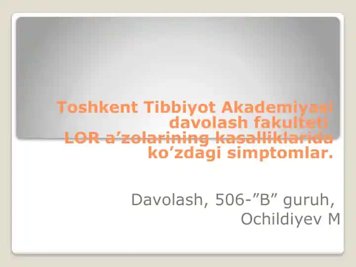 Toshkent Tibbiyot Akademiyasi davolash fakulteti LOR a’zolarining kasalliklarida ko’zdagi simptomlar.