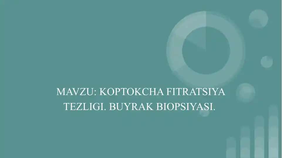 BUYRAK KOPTOKCHA FILTRLATSIYA TEZLIGI (GFR – GLOMERULAR FILTRATION RATE)