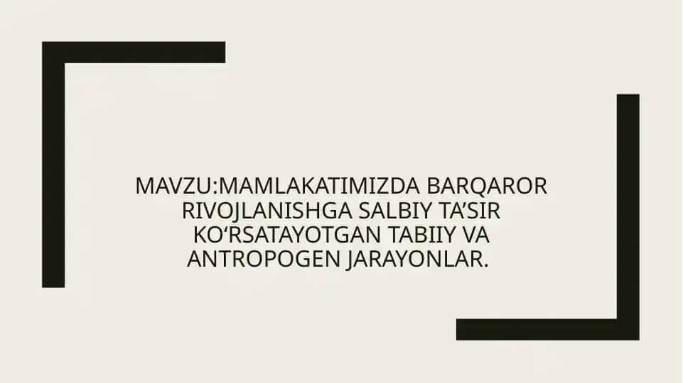 Mamlakatimizda barqaror rivojlanishga salbiy ta’sir ko‘rsatayotgan tabiiy va antropogen jarayonlar