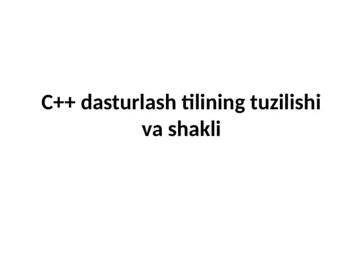 C++ dasturlashtilining tuzilishi va shakli