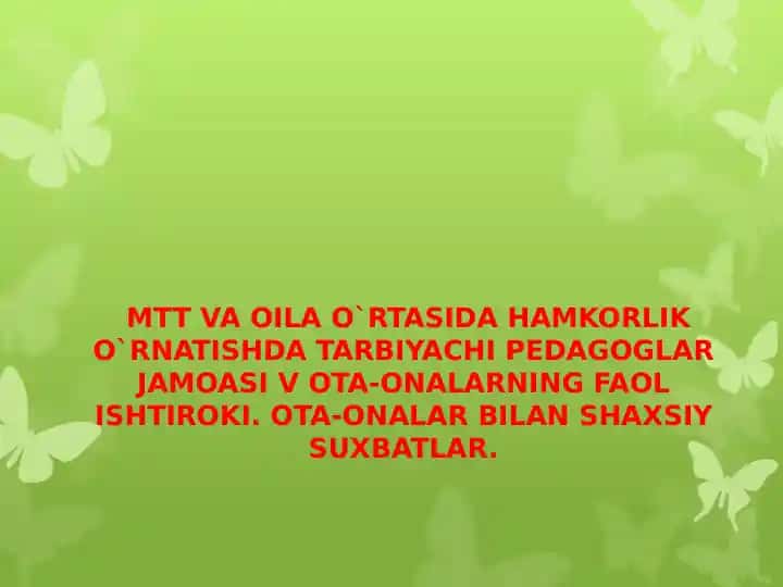 MTT VA OILA O`RTASIDA HAMKORLIK O`RNATISHDA TARBIYACHI PEDAGOGLAR JAMOASI V OTA-ONALARNING FAOL ISHTIROKI.