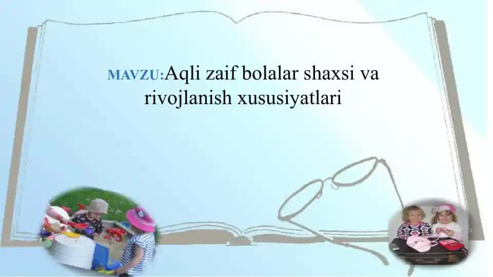 Aqlizaif bolalar shaxsi va ro'jlantirish xususiyatlari