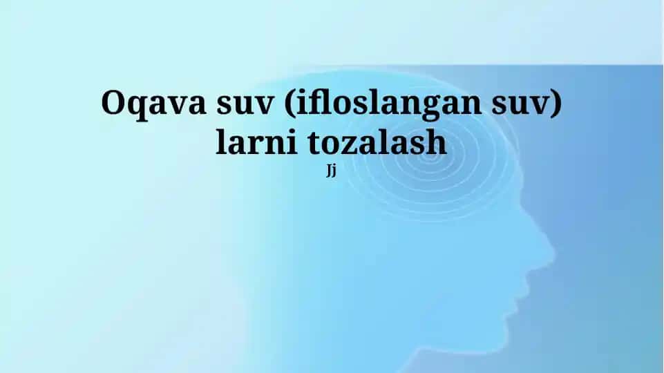 Oqava suv (ifloslangan suv) larni tozalash