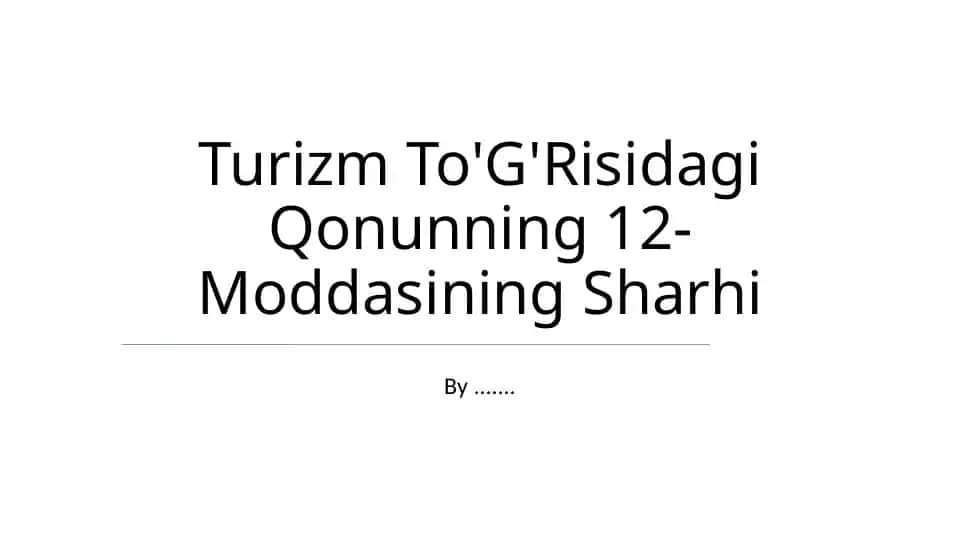Turizm To'G'Risidagi Qonunning 12-Moddasining Sharhi