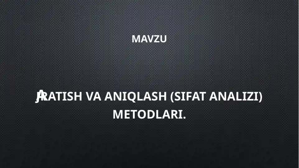 Ajratish va aniqlash (sifat analizi) metodlari bo‘yicha kurs ishi