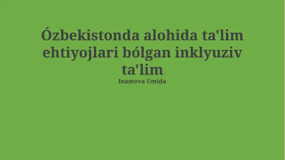 Maxsus Ta'limga Muhtojl Bolalar Uchun O'zbekistonda Inklyuziv Ta'limning Hozirgi Holati