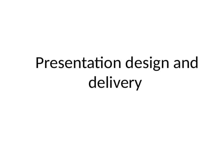 Presentation design and delivery