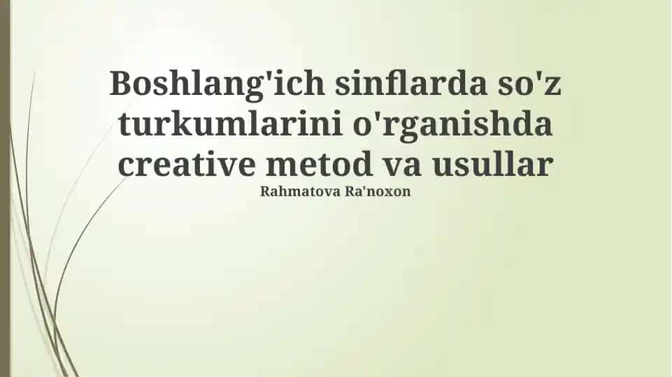 Boshlang'ich sinflarda so'z turkumlarini o'rganishda creative metod va usullar