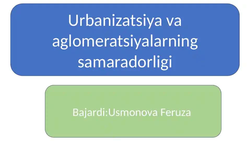 Urbanizatsiya va aglomeratsiyalarning samaradorligi
