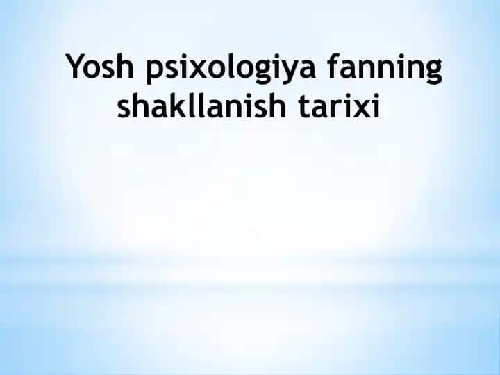 Yosh psixologiya fanning shakllanishi tarixi