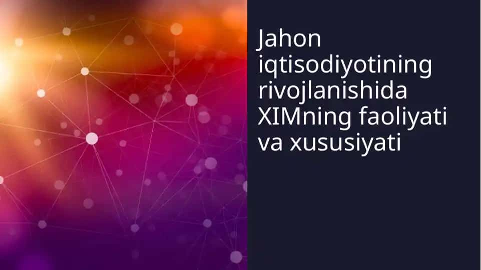 Jahon iqtisodiyotining rivojlanishida XIMning faoliyati va xususiyati