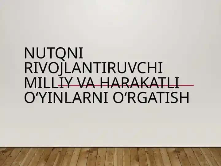 Nutqni Rivojlantiruvchi Milliy va Harakatli O‘yinlarni O‘rgatish